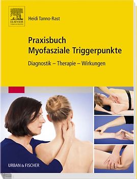 Praxisbuch Myofasziale Triggerpunkte. Diagnostik - Therapie - Wirkungen