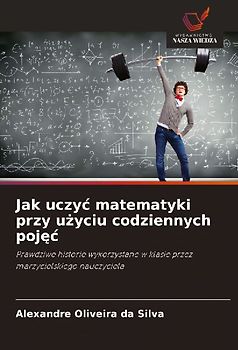 Jak uczy¿ matematyki przy u¿yciu codziennych poj¿¿