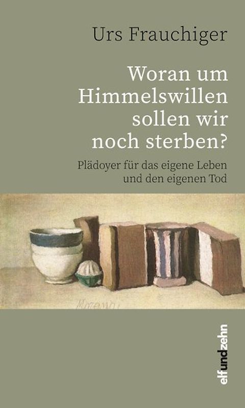 Woran um Himmelswillen sollen wir noch sterben?