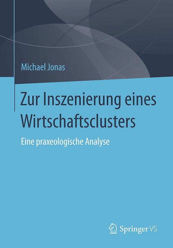 Zur Inszenierung eines Wirtschaftsclusters