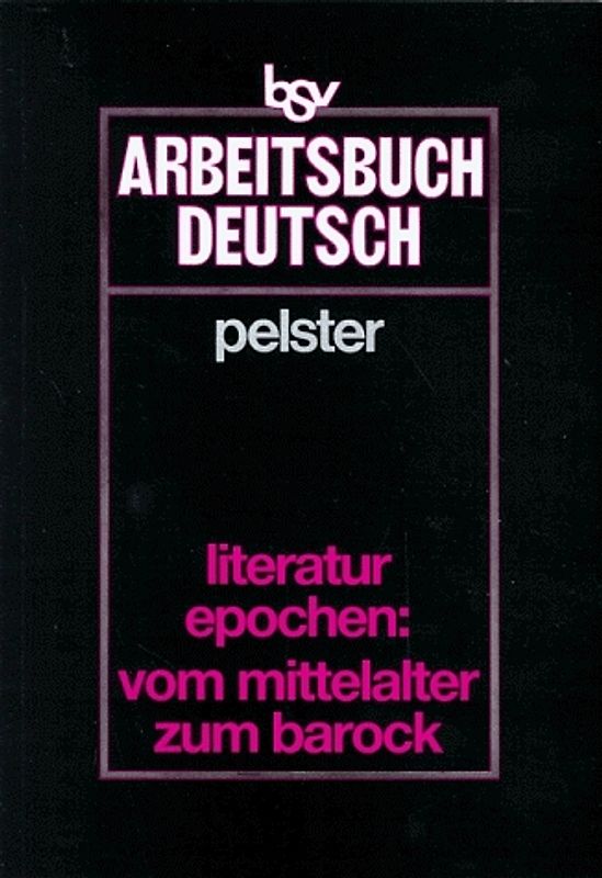 bsv Arbeitsbuch Deutsch /Literaturepochen / Vom Mittelalter zum Barock