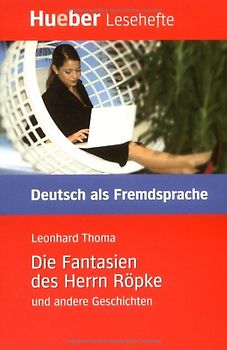Die Fantasien des Herrn Röpke und andere Geschichten. Deutsch als Fremdsprache / Leseheft