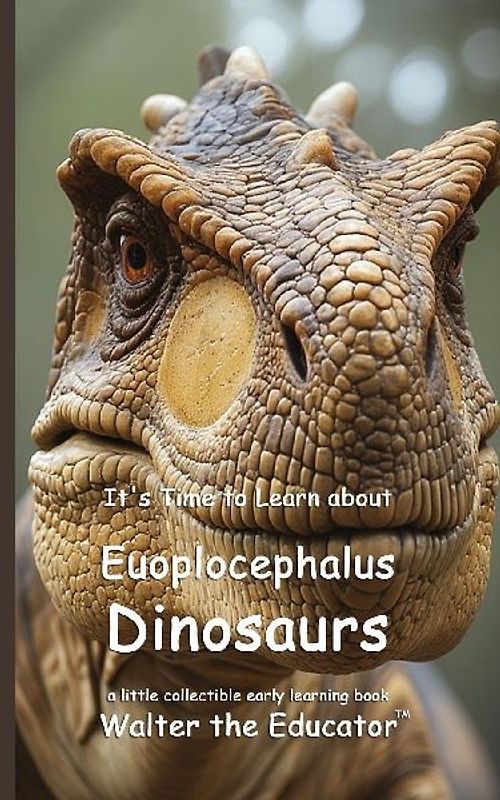 It's Time to Learn about Euoplocephalus Dinosaurs