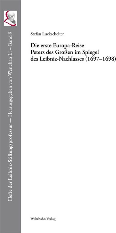 Die erste Europa-Reise Peters des Großen im Spiegel des Leibniz-Nachlasses (1697–1698)
