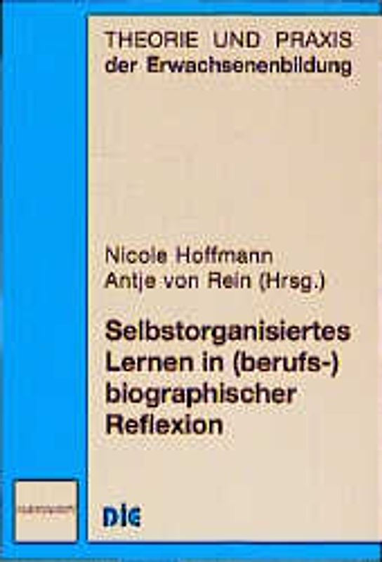 Selbstorganisiertes Lernen in (berufs-)biographischer Reflexion