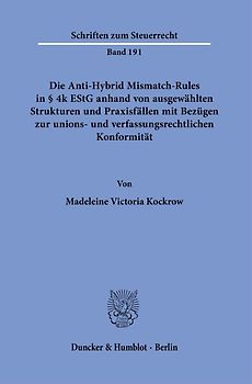 Die Anti-Hybrid Mismatch-Rules in § 4k EStG anhand von ausgewählten Strukturen und Praxisfällen mit Bezügen zur unions- und verfassungsrechtlichen Konformität.