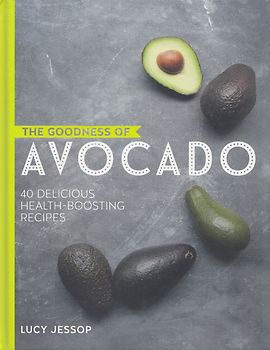 The Goodness of Avocado - Lucy Jessop [Hardcover]