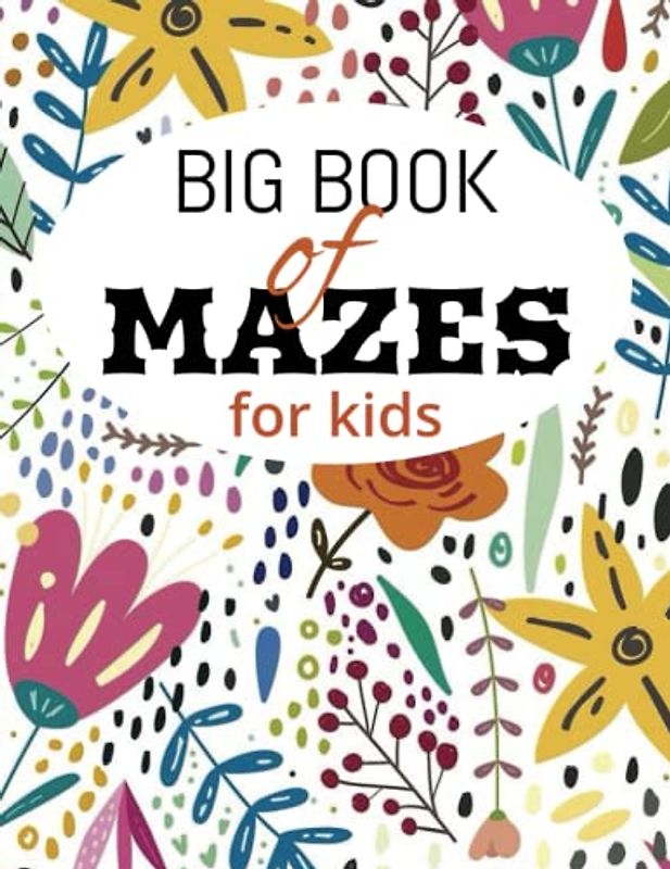 Big Book of Mazes for Kids: Spring and Summer Mazes, Flower Maze, Challenging Mazes for kids