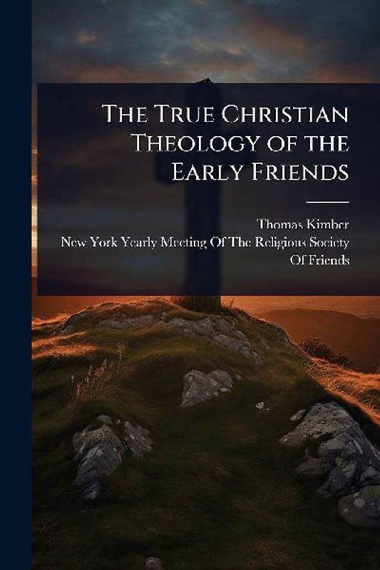 The True Christian Theology of the Early Friends