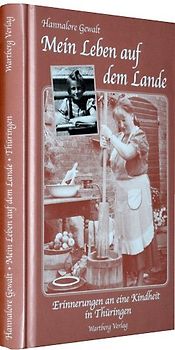 Thüringen - Mein Leben auf dem Lande. Erinnerungen an eine Kindheit in Thueringen