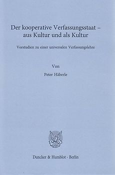 Der kooperative Verfassungsstaat – aus Kultur und als Kultur.
