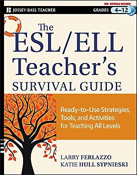 The ESL / ELL Teacher's Survival Guide: Ready-to-Use Strategies, Tools, and Activities for Teaching English Language Learners of All Levels (Jossey-Bass Teacher)