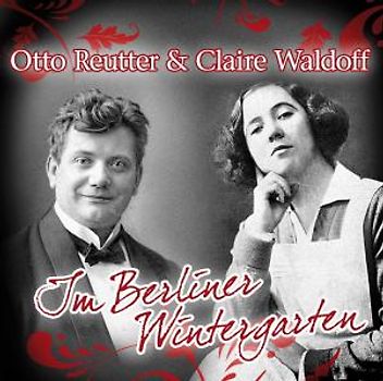 Waldoff,Claire & Reutter,Otto - Im Berliner Wintergarten [2 CDs]