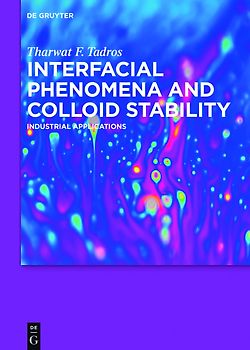 Tharwat F. Tadros: Interfacial phenomena and Colloid Stability / Interfacial Phenomena and Colloid Stability
