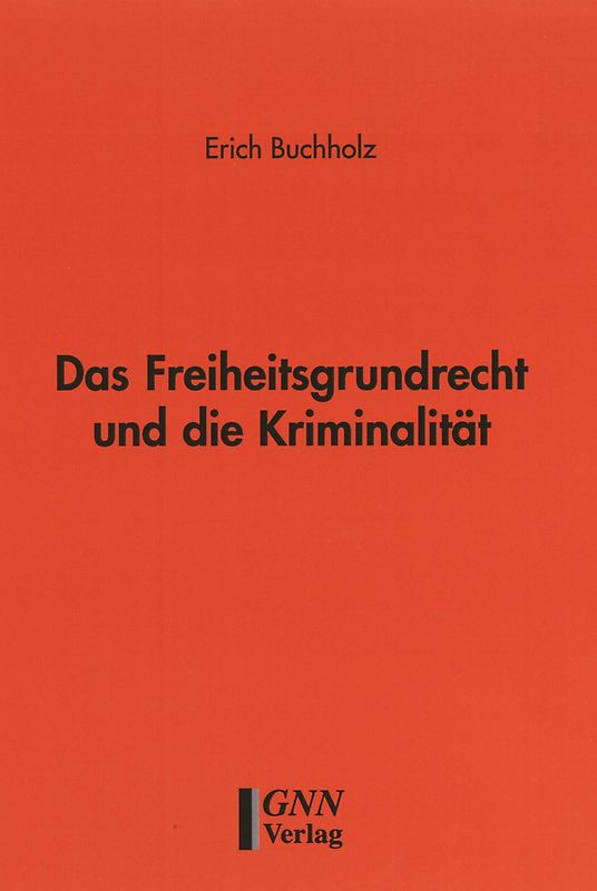 Das Freiheitsgrundrecht und die Kriminalität