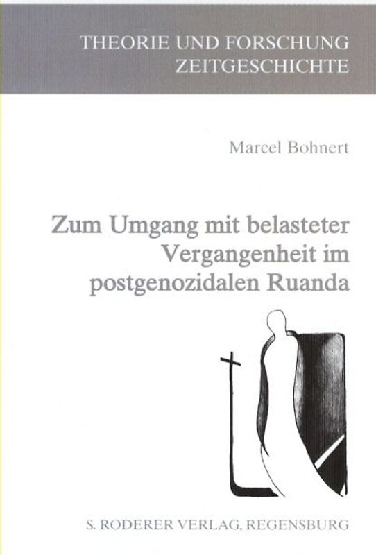 Zum Umgang mit belasteter Vergangenheit im post-genozidalen Ruanda