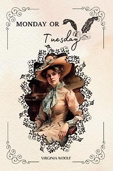 Monday or Tuesday By VIRGINIA WOOLF