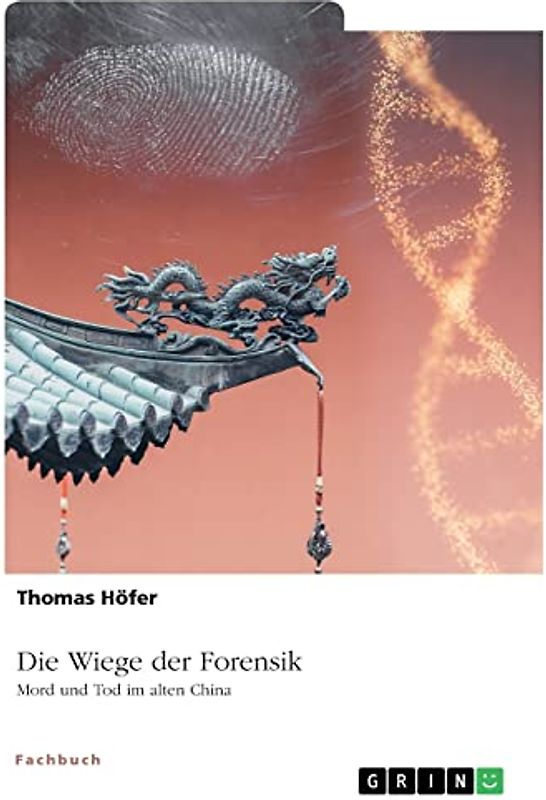 Die Wiege der Forensik. Mord und Tod im alten China