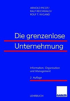 Die grenzenlose Unternehmung. Information, Organisation und Management. Lehrbuch zur Unternehmensführung im Informationszeitalter