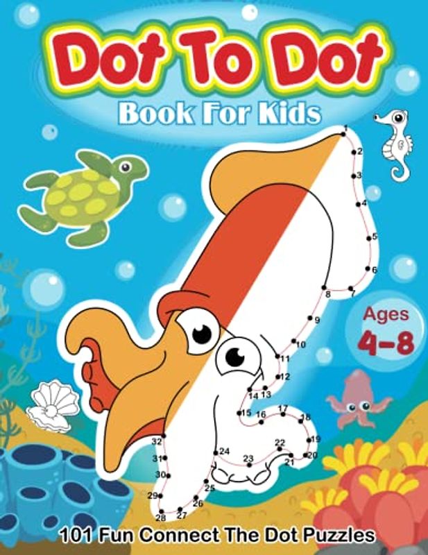 Dot To Dot Books For Kids Ages 4-8: 101 Fun Connect The Dot Puzzles, Preschool Kindergarten Activities (Kids Coloring Activity Books)