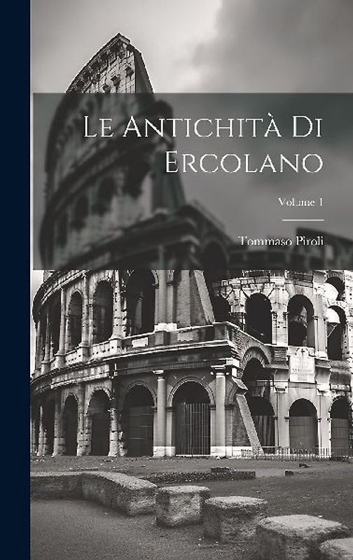 Le Antichità Di Ercolano; Volume 1