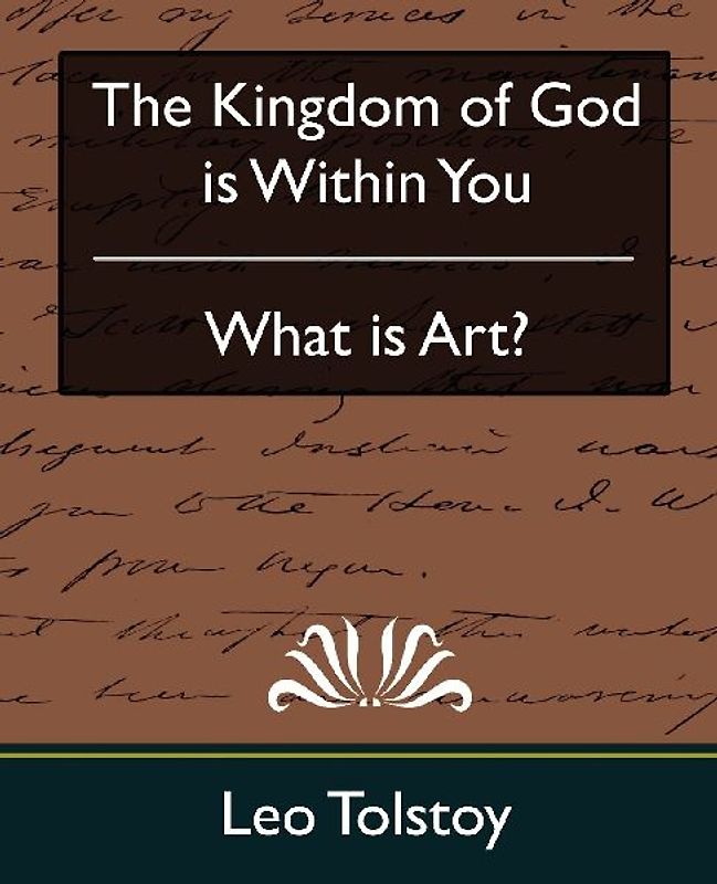 The Kingdom of God Is Within You & What Is Art?