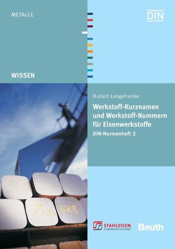 Werkstoff-Kurznamen und Werkstoff-Nummern für Eisenwerkstoffe