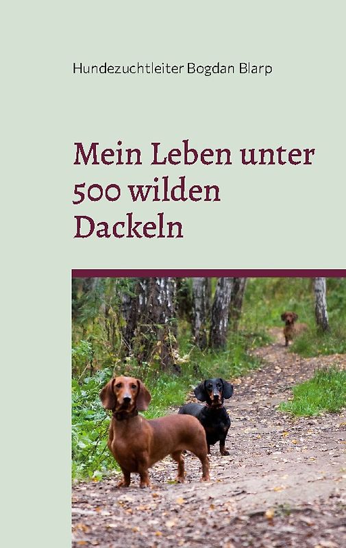 Mein Leben unter 500 wilden Dackeln