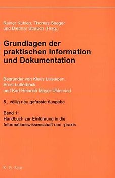 Grundlagen der praktischen Information und Dokumentation. Band 1:...