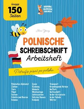 Polnische Schreibschrift Arbeitsheft. Polnisch schreiben und lernen: Ein umfassendes Schreibtraining für zweisprachige Kinder und Erwachsene. Lerne ... zweisprachige Bücher, Band 3)