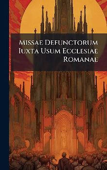 Missae Defunctorum Iuxta Usum Ecclesiae Romanae