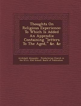 Thoughts on Religious Experience: To Which Is Added an Appendix Containing "Letters to the Aged," &C. &C