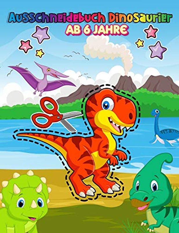 Ausschneidebuch Dinosaurier Ab 6 Jahre: Feinmotorik förderung kinder 3 - 6 jahre mit Malbuch , Schneiden , Kleben , Punkt zu Punkt | Schneiden und ... Für Kinder Mit Der Familie Spielen