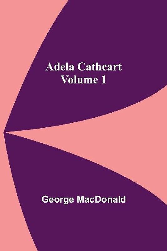 Adela Cathcart, Volume 1