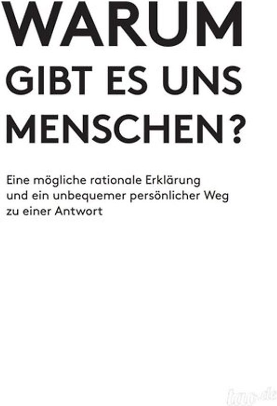 Warum gibt es uns Menschen?