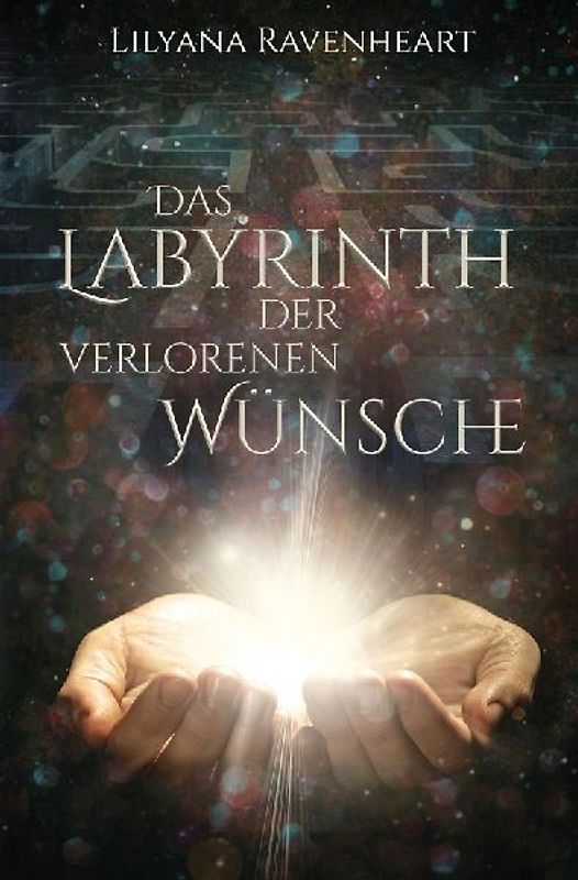 Das Labyrinth der verlorenen Wünsche