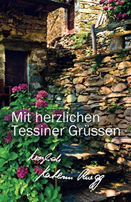 Mit herzlichen Tessiner Grüssen: Drittes Tessiner Tagebuch (Die Tessiner Tagebücher von Kathrin Rüegg, Band 3)
