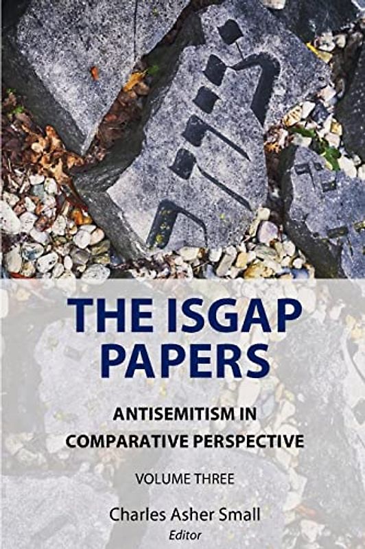 The ISGAP Papers: Antisemitism in Comparative Perspective, Volume Three