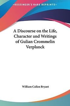 A Discourse On The Life, Character And Writings Of Gulian Crommelin Verplanck