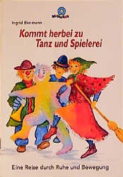 Kommt herbei zu Tanz und Spielerei. Eine Reise durch Ruhe und Bewegung