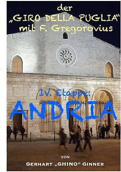 Der "GIRO DELLA PUGLIA" mit Ferdinand Gregorovius / der "GIRO DELLA PUGLIA" mit F.Gregorovius V.