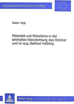 Ritterbild und Ritterlehre in der lehrhaften Kleindichtung des Stricker und im sogenannten Seifried Helbling