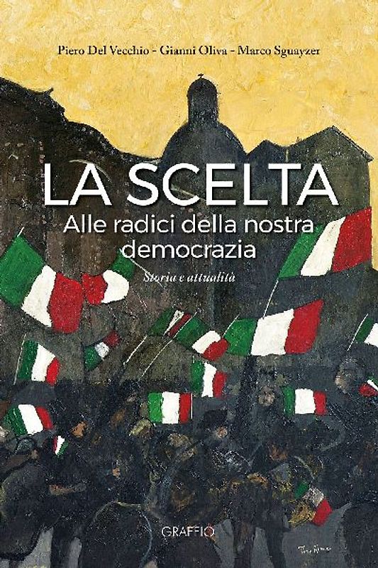 La scelta. Alle radici della nostra democrazia