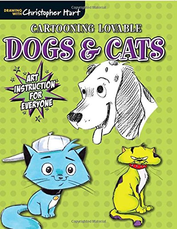 Cartooning Lovable Dogs & Cats: Art Instruction for Everyone (Drawing with Christopher Hart)