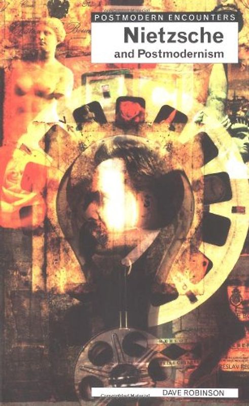 Nietzsche and Postmodernism (Postmodern Encounters)