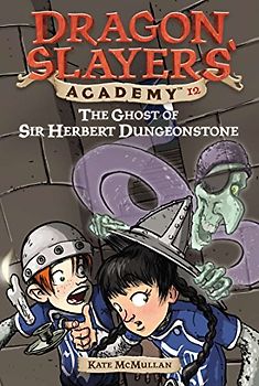 The Ghost of Sir Herbert Dungeonstone: Dragon Slayer's Academy 12