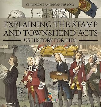 Explaining the Stamp and Townshend Acts - US History for Kids | Children's American History