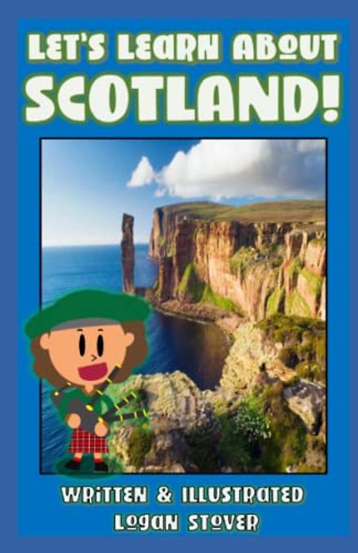 Let’s Learn About Scotland! - History book series for children. Learn about Scottish Heritage!: Kid History: Making learning fun!