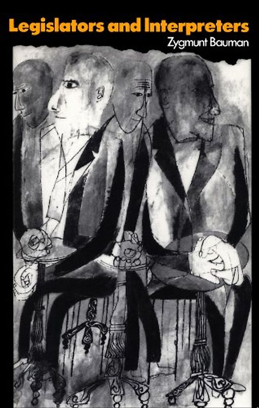 Legislators and Interpreters: On Modernity, Post-Modernity and Intellectuals - Zygmunt Bauman