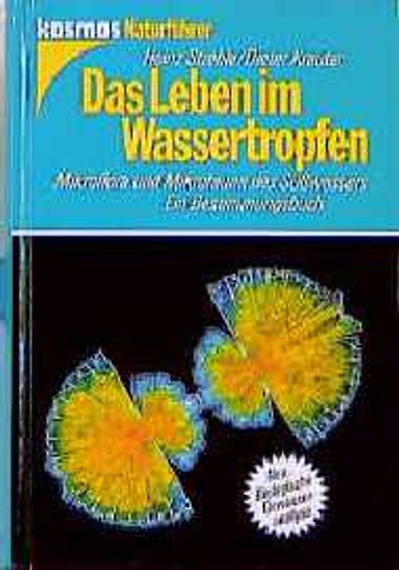 Das Leben im Wassertropfen. Mikroflora und Mikrofauna des Süsswassers. Ein Bestimmungsbuch - Neu: Biologische Gewässeranalyse